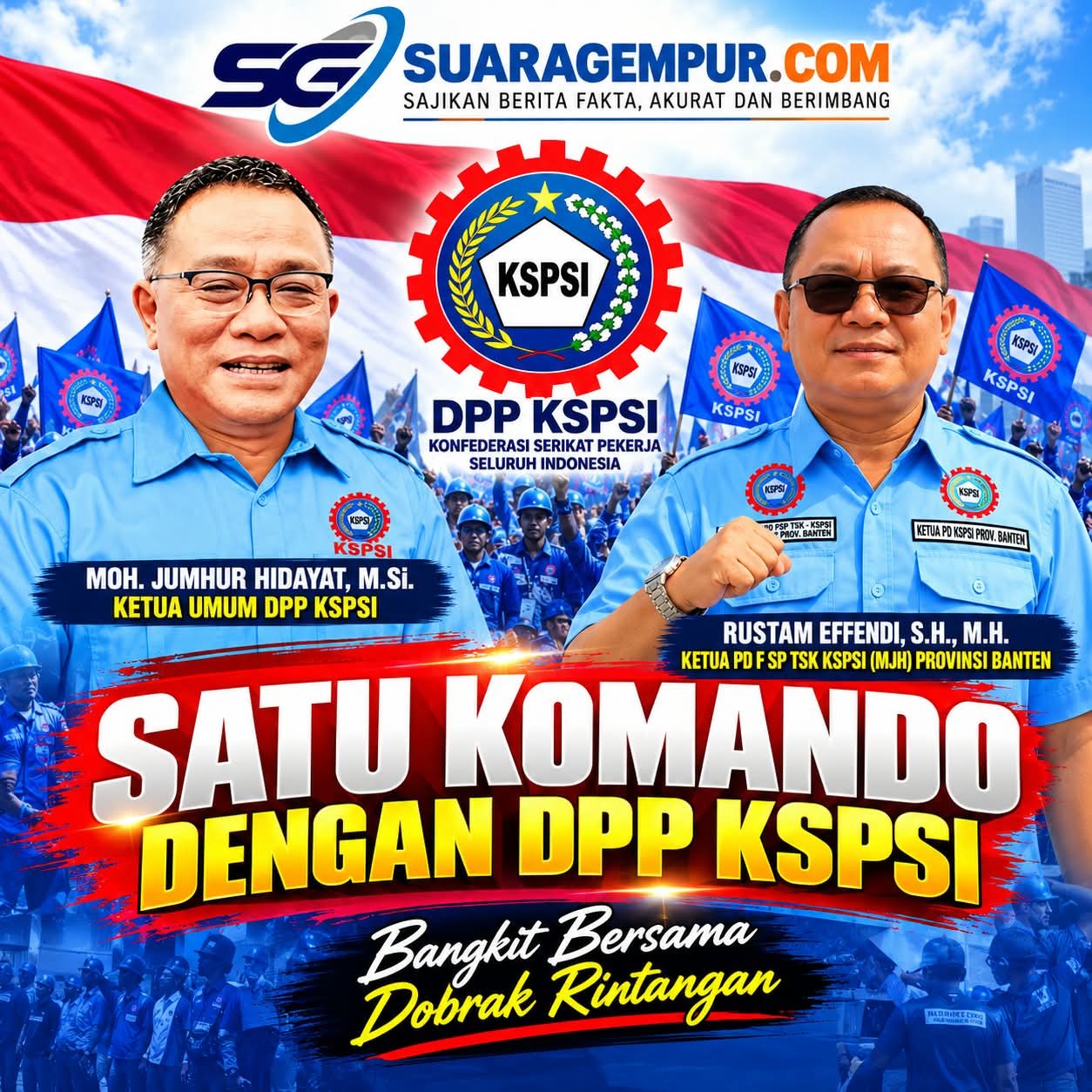 Rustam Effendi ketua PD F SP TSK KSPSI Banten Satu Komando dengan DPP KSPSI