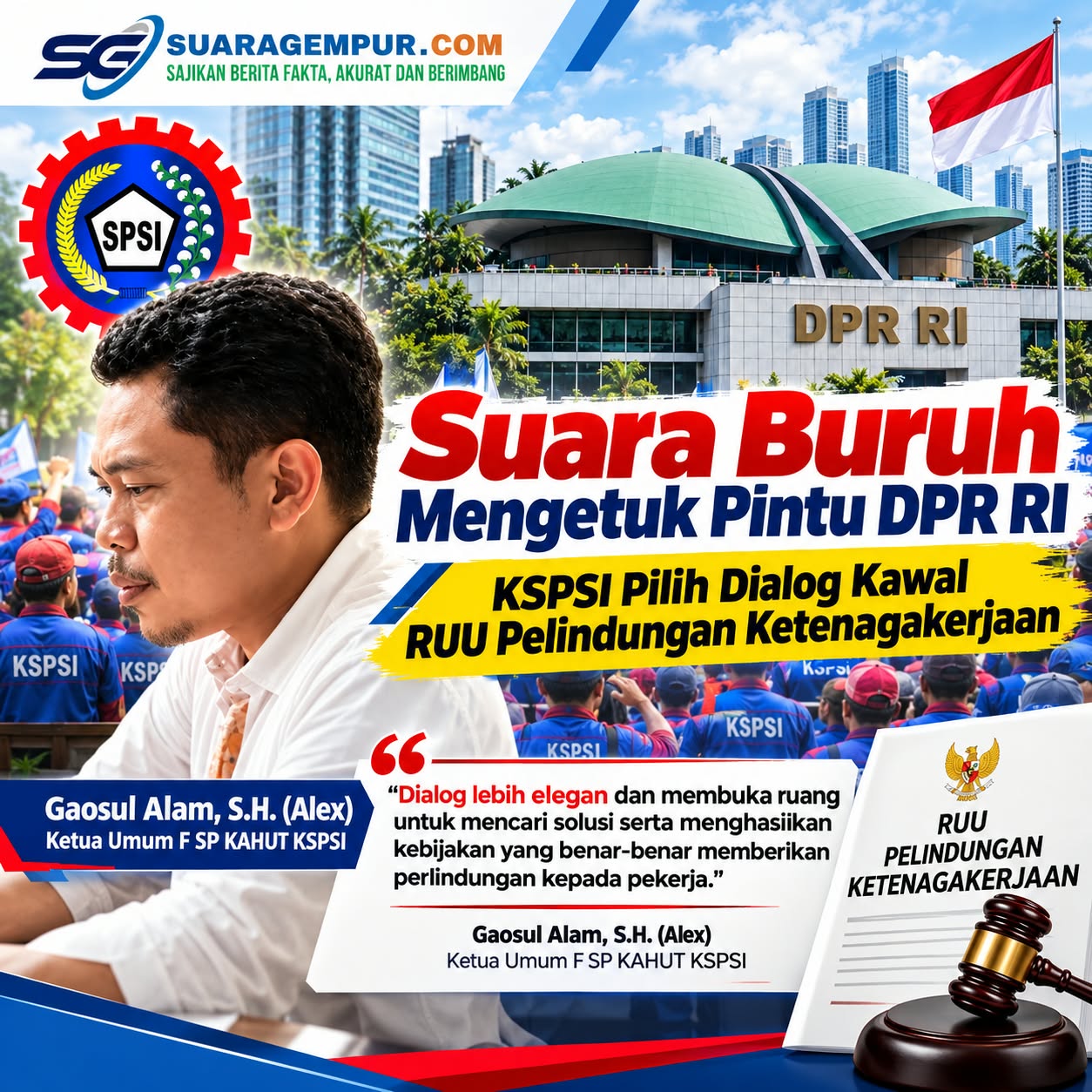 Suara Buruh Mengetuk Pintu DPR RI, KSPSI Pilih Dialog Kawal RUU Pelindungan Ketenagakerjaan